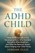 The ADHD Child: What ADHD Actually Is in a Developing Brain, Why Standard Discipline Often Backfires, and What the Research Shows About Helping Your Child Thrive