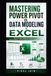 MASTERING POWER PIVOT & DATA MODELING IN EXCEL: From Relational Tables to Enterprise BI No SQL Needed