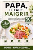 Papa, il faut maigrir: 50 recettes pour retrouver la ligne sans se priver