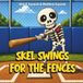 Skel Skel Swings For The Fences