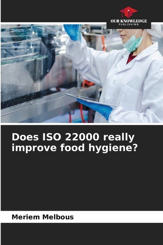 Does Our Knowledge Publishing Does ISO 22000 really improve food hygiene? Paperback