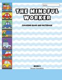 The Mindful Worker Coloring Book and Notebook (Book 2): Color, Write, Draw, Relax