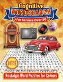 Cognitive Wordsearch for Seniors Over 60: Nostalgic Word Puzzles for Seniors
