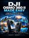 DJI Osmo 360 II Made Easy: A Beginner’s Guide to 8K 360° Video, Shooting, Editing, and Creative Features