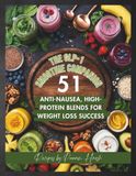 The GLP-1 Smoothie Companion: 51 Anti-Nausea, High-Protein Blends for Weight Loss Success