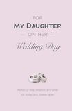 For My Daughter on Her Wedding Day: Words of Love, Wisdom, and Pride for Today and Forever After