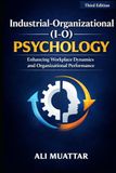 Industrial-Organizational (I-O) Psychology: Enhancing Workplace Dynamics and Organizational Performance