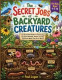 The Libri GmbH The Secret Jobs of Backyard Creatures For Kids Aged 6 to 10