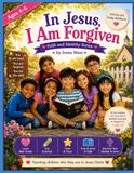 IN JESUS, I AM FORGIVEN ACTIVITY AND STUDY WORKBOOK.: 4-6 YEARS.