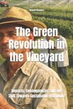 The Independently Published The Green Revolution in the Vineyard: Impacts, Consequences, and the Shift Towards Sustainable Viticulture Paperback