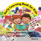 Early Learning Book for Kids: Letters, Numbers, Days & Months