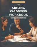 The Sibling Caregiving Workbook