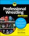 Professional Wrestling For Dummies