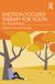 Emotion Routledge Emotion Focused Therapy for Youth Paperback