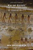 Ka Ancient Egyptian Symbolism: Ka of Egypt, The Architecture of Immortality