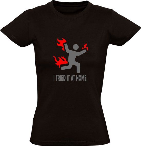 I tried it at home Dames T-shirt - Zwart - S