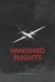Vanished Independently Published Aviation and Maritime Horror- Vanished Flights Paperback