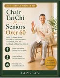 Chair Tai Chi for Seniors Over 60: Gentle 15-Minute Seated Workouts to Improve Balance, Loosen Stiff Joints, and Feel Steady and Pain-Free After 60