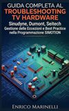Guida Completa al Troubleshooting TV Hardware: Tecniche avanzate per la diagnosi e riparazione di TV