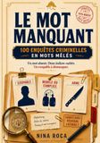 Le Mot Manquant: 100 enquêtes criminelles en mots mêlés