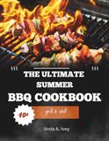 Grill & Chill: The Ultimate Summer BBQ Cookbook