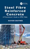 Steel Crc Press Steel Fibre Reinforced Concrete: A Practitioner’s Guide to SFRC Slabs