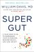 Super Gut: A Four-Week Plan to Reprogram Your Microbiome, Restore Health, and Lose Weight