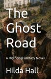 The Ghost Road: A Historical Fantasy Novel