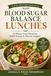 Blood Sugar Balance Lunches: 52 Whole-Food Meals for Stable Energy & Glucose Support