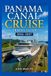 PANAMA CANAL CRUISE TRAVEL GUIDE 2026-2027: Transoceanic Adventure Routes