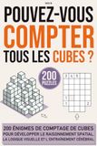 POUVEZ-VOUS COMPTER TOUS LES CUBES?: 200 énigmes de comptage de cubes pour développer le raisonnement spatial, la logique visuelle et l'entraînement cérébral.