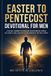 Easter to Pentecost Devotional for Men