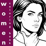 Gorgeous Women Coloring Book: Beautiful Portraits of Elegant Women for Relaxation and Stress Relief – Bold Line Art for Adults and Teens