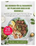 DAS KOCHBUCH FÜR ALLTAGSGERICHTE AUF PFLANZLICHER BASIS IN DER MIKROWELLE