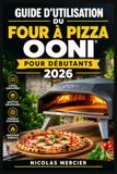 Guide Ooni Guide d'utilisation du four à pizza Ooni pour débutants 2026