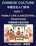 Chinese Culture Chinese Culture (Part 7)- Family Life and Ancestral Traditions, A Complete Guide for Expats Learning Mandarin and Understanding Chinese Culture Paperback