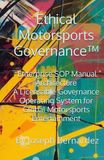 Ethical Motorsports Governance™: Enterprise SOP Manual Architecture A Licensable Governance Operating System for Global Motorsports Entertainment