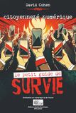 CITOYENNETÉ NUMÉRIQUE: LE PETIT GUIDE DE SURVIE