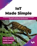 IoT Bpb Publications IoT Made Simple: Fundamentals of smart device frameworks and the paradigm of global connectivity implementation (English Edition)