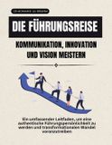 Die Independently Published The Leadership Journey-Die Führungsreise Kommunikation, Innovation und Vision meistern