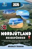 NORDJÜTLAND REISEFÜHRER 2026: Der Nordjütland-Reiseplaner