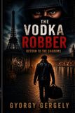 The Vodka Robber: Return to the Shadows-The Vodka Robber