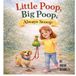Litlle Poop, Big Poop,Always Scoop: a fun story about pet responsibilty