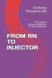 FROM RN TO INJECTOR: The Legal & Business Blueprint for Nurse Injectors