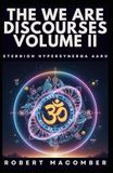 THE WE ARE DISCOURSES: VOLUME II: ETERNION HYPERSYNERGA AARU