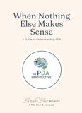 When Nothing Else Makes Sense: A Guide to Understanding PDA
