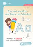 Vom Laut zum Wort - vom Hören zum Schreiben: Übungen für die 1. Klasse in drei Differenzierungsstufen
