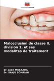 Malocclusion Editions Notre Savoir Malocclusion de classe II, division 1, et ses modalités de traitement