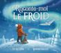 Raconte-moi le froid