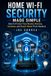 Home Libri GmbH Home Wi-Fi Security Made Simple: How to Protect Your Router, Devices, Cameras, and Smart Home From Hackers